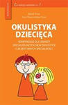 Okulistyka dziecięca kompendium dla lekarzy specjalizujacych się w okulistyce i lekarzy innych specjalności w sklepie internetowym LiberMed.pl
