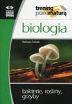 Biologia Trening przed maturą Bakterie, rośliny, grzyby w sklepie internetowym LiberMed.pl
