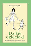 REBECCA ECKLER - DZIKIE DZIECIAKI (oprawa mi w sklepie internetowym eMarkt.pl