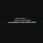 EARL SWEATSHIRT - I DON'T LIKE SHIT, I DON'T GO OUTSIDE: AN ALBUM BY EARL SWEATSHIRT (CD) w sklepie internetowym eMarkt.pl