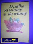 DZIAŁKA OD WIOSNY DO WIOSNY - Praca Zbiorowa w sklepie internetowym Wieszcz.pl