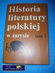 HISTORIA LITERATURY POLSKIEJ W ZARYSIE T. 2 w sklepie internetowym Wieszcz.pl