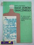 BĄDŹ ZDRÓW-SMACZENEGO!-I.Gumowska w sklepie internetowym Wieszcz.pl