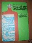 BĄDŹ ZDRÓW - SMACZNEGO! - I.Gumowska w sklepie internetowym Wieszcz.pl