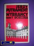 WYBRAŃCY TOM I UCIECZKA - J. Putrament w sklepie internetowym Wieszcz.pl