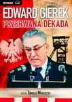 Edward Gierek. Przerwana Dekada w sklepie internetowym Wieszcz.pl