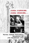 Jagoda sierpniowa Jagoda grudniowa Wiersze Jadwigi Piątkowskiej maszynistki MKS oraz wspomnienia córki w sklepie internetowym Wieszcz.pl