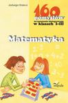 Matematyka - 160 pomysłów na nauczanie zintegrowane w klasach I-III w sklepie internetowym Wieszcz.pl