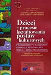 Dzieci w procesie kształtowania postaw kulturowych Przewodnik po ścieżkach edukacji regionalnej, wielo- i międzykulturowej. Materiały dla nauczycieli przedszkoli i szkół podstawowych w sklepie internetowym Wieszcz.pl