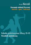 Koncepcja edukacji fizycznej 4-6 Poradnik metodyczny Zdrowie - Sport - Rekreacja Szkoła podstawowa w sklepie internetowym Wieszcz.pl