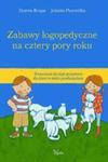 Zabawy logopedyczne na cztery pory roku Scenariusze do zajęć grupowych dla dzieci w wieku przedszkolnym w sklepie internetowym Wieszcz.pl