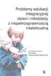 Problemy edukacji integracyjnej dzieci i młodzieży z niepełnosprawnością intelektualną w sklepie internetowym Wieszcz.pl