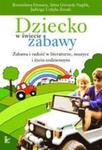 Dziecko w świecie zabawy Zabawa i radość w literaturze, muzyce i życiu codziennym. XVII tom serii Nauczyciele - Nauczycielom w sklepie internetowym Wieszcz.pl