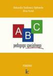 ABC pedagoga specjalnego. Poradnik dla nauczyciela ze specjalnym przygotowaniem pedagogicznym pracujących z dziećmi niepełnosprawnymi dla studentów kierunków pedagogicznych oraz osób zainteresowanych w sklepie internetowym Wieszcz.pl