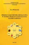 Projekt jako metoda edukacyjna w teorii i praktyce kształcenia elementarnego w sklepie internetowym Wieszcz.pl