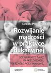 Rozwijanie mądrości w praktyce edukacyjnej Scenariusze zajęć w przedszkolu i szkole podstawowej w sklepie internetowym Wieszcz.pl