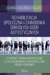 Rehabilitacja społeczna i zawodowa dorosłych osób autystycznych Studium fenomenograficzne z zastosowaniem teorii społecznej Pierre’a Bourdieu w sklepie internetowym Wieszcz.pl