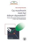 Czy muzułmanin może być dobrym obywatelem? Postawy obywatelskie młodych muzułmanów z Polski, Turcji i Wielkiej Brytanii w sklepie internetowym Wieszcz.pl