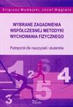 Wybrane zagadnienia współczesnej metodyki wychowania fizycznego Podręcznik dla nauczycieli i studentów w sklepie internetowym Wieszcz.pl