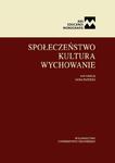 Społeczeństwo. Kultura. Wychowanie Publikacja dedykowana profesorowi Janowi Żebrowskiemu z okazji sześćdziesięciolecia pracy twórczej w sklepie internetowym Wieszcz.pl