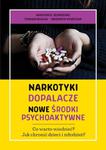 Narkotyki, dopalacze, nowe środki psychoaktywne. Co warto wiedzieć? Jak chronić dzieci i młodzież Co warto wiedzieć? Jak chronić dzieci i młodzież? w sklepie internetowym Wieszcz.pl