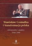 Stanisław Gomułka i transformacja polska Dokumenty i analizy 1968 - 1989 w sklepie internetowym Wieszcz.pl