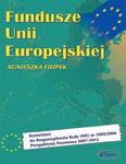Fundusze Unii Europejskiej Komentarz do Rozporządzenia Rady (WE) nr 1083/2006 Perspektywa finansowa 2007-2013 w sklepie internetowym Wieszcz.pl