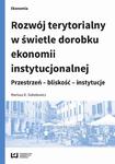 Rozwój terytorialny w świetle dorobku ekonomii instytucjonalnej Przestrzeń - bliskość - instytucje w sklepie internetowym Wieszcz.pl