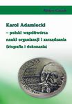 Karol Adamiecki – polski współtwórca nauki organizacji i zarządzania (biografia i dokonania) w sklepie internetowym Wieszcz.pl