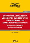 GOSPODARKA FINANSOWA JEDNOSTEK BUDŻETOWYCH I SAMORZĄDOWYCH ZAKŁADÓW BUDŻETOWYCH praktyczny komentarz do rozporządzenia w sklepie internetowym Wieszcz.pl