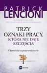 Trzy oznaki pracy, która nie daje szczęścia Opowieść o przywództwie w sklepie internetowym Wieszcz.pl