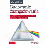 Budowanie zaangażowania, czyli jak motywować pracowników i rozwijać ich potencjał. Wydanie II w sklepie internetowym Wieszcz.pl