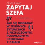 Zapytaj szefa. Jak się dogadać w trudnych sytuacjach z przełożonym, podwładnymi i kolegami z działu w sklepie internetowym Wieszcz.pl