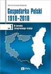 Gospodarka Polski 1918-2018 tom 1 W kierunku zintegrowanego rozwoju w sklepie internetowym Wieszcz.pl