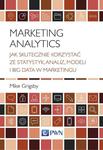 Marketing Analytics Jak skutecznie korzystać ze statystyk, analiz, modeli i big data w marketingu w sklepie internetowym Wieszcz.pl