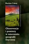 Obserwacje i pomiary w nauczaniu geografii fizycznej w sklepie internetowym Wieszcz.pl