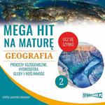 Mega hit na maturę. Geografia 2. Procesy egzogeniczne. Hydrosfera. Gleby i roślinność w sklepie internetowym Wieszcz.pl