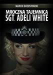 Mroczna tajemnica Sgt. Adeli White w sklepie internetowym Wieszcz.pl