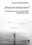 Poezja jest sztuką rytmu O świadomości rytmu w poezji polskiej dwudziestego wieku (Miłosz – Rymkiewicz – Barańczak) w sklepie internetowym Wieszcz.pl