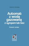 Automat z wodą gazowaną z syropem lub bez. Powieść mińska w sklepie internetowym Wieszcz.pl