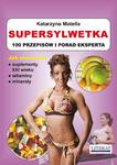 Supersylwetka. 100 przepisów i porad eksperta Jak stosować suplementy XXI wieku, witaminy, minerały w sklepie internetowym Wieszcz.pl