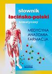 Słownik łacińsko-polski tematyczny. Medycyna, farmacja, anatomia w sklepie internetowym Wieszcz.pl