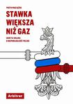 Stawka większa niż gaz. Ukryta wojna o niepodległość Polski w sklepie internetowym Wieszcz.pl