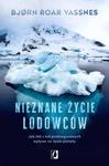 Nieznane życie lodowców Jak lód z kół podbiegunowych wpływa na życie planety w sklepie internetowym Wieszcz.pl