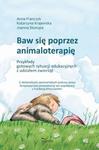 Baw się poprzez animaloterapię Przykłady gotowych sytuacji edukacyjnych z udziałem zwierząt w sklepie internetowym Wieszcz.pl