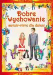 Dobre wychowanie. Savoir-vivre dla dzieci w sklepie internetowym Wieszcz.pl