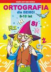 Ortografia dla dzieci 8-10 lat Rz, ż. Spółgłoski miękkie. Spółgłoski dźwięczne. Wielka litera w sklepie internetowym Wieszcz.pl