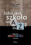 Jaka jest szkoła od A do Ż? Szkolne abecadło (niepełne) w sklepie internetowym Wieszcz.pl