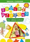 Zdolne dziecko. Gry i zabawy ruchowe. 0-6 lat w sklepie internetowym Wieszcz.pl