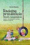 Radosne przedszkole Tematy kompleksowe. Zabawy, opowiadania, teatrzyki, wiersze na cały rok w sklepie internetowym Wieszcz.pl